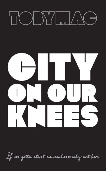 City On Our Knees By Tobymac Ebook Barnes And Noble