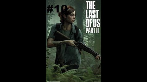Let Play The Last Of Us Part 2 Walkthought No Commentary Part 10 Youtube