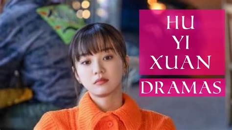 Hu Yi Xuan Dramas List YouTube