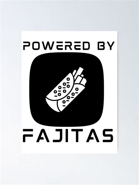 powered by fajitas fajita jokes national fajita day funny fajita quotes poster for sale