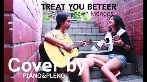 Shawn Mendes Treat You Better Cover By Pianoandpleng Youtube