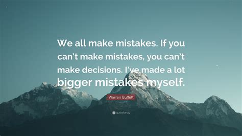 Warren Buffett Quote We All Make Mistakes If You Cant Make Mistakes