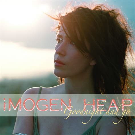 Goodnight And Go Immi S Radio Version Single By Imogen Heap Spotify