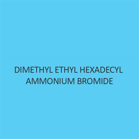 Buy Dimethyl Ethyl Hexadecyl Ammonium Bromide 40 Discount