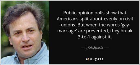 Dick Morris Quote Public Opinion Polls Show That Americans Split About Evenly On Civil