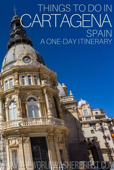 Things To Do In Cartagena Spain A One Day Itinerary Cartagena Spain