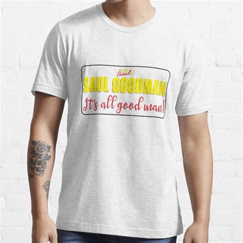 Saul Goodman Its All Good Man T Shirt For Sale By Licensedlegit