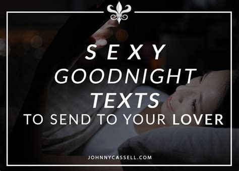 Sexy Goodnight Texts To Send To Your Lover Johnny Cassell