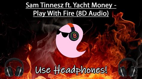 Sam Tinnesz Ft Yacht Money Play With Fire 8D Audio Re Master