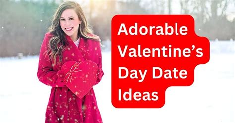 Adorable Valentines Day Date Ideas Digitalnewslink