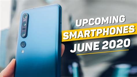 Top 10 Upcoming Phones In June 2020 Best Upcoming Smartphones June