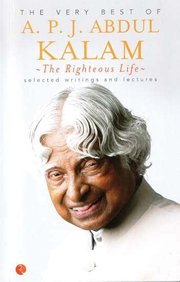The Very Best Of Apj Abdul Kalam The Righteous Life Selected