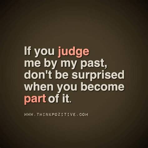 If You Judge Me By My Past With Images Powerful Quotes