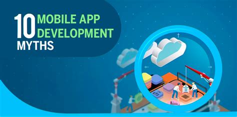 Top 10 Myths About Mobile App Development That You Need To Know