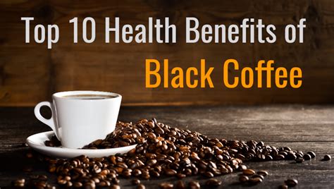 top 10 health benefits of black coffee lifestyle unity