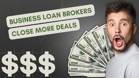How To Be A Business Loan Broker How To Close More Deals YouTube