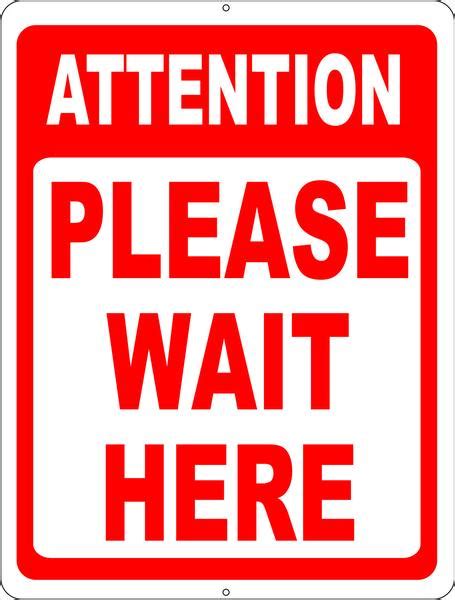 Attention Please Wait Here Sign Signs By Salagraphics