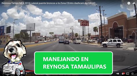 Manejando Reynosa Tamps Mex 2016 Lateral Puente Broncos A La Zona