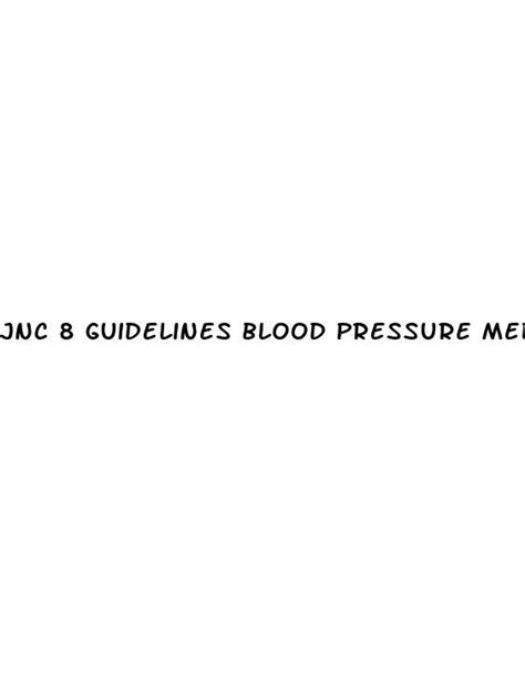 Jnc 8 Guidelines Blood Pressure Meds Ecptote Website