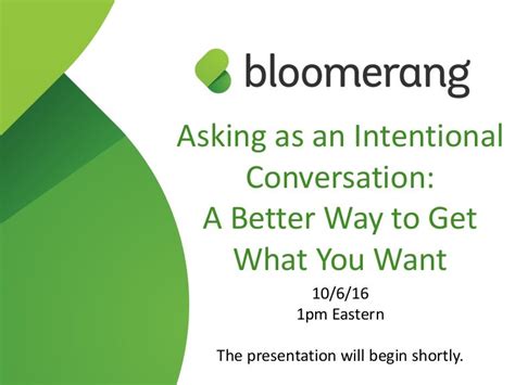 Asking As An Intentional Conversation A Better Way To Get What You W