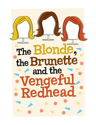 The Blonde The Brunette And The Vengeful Redhead At Mtc
