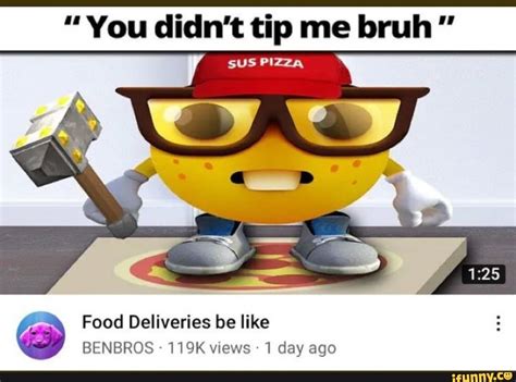 You Didnt Tip Me Bruh Sus Food Deliveries Be Like Benbros 119k Views