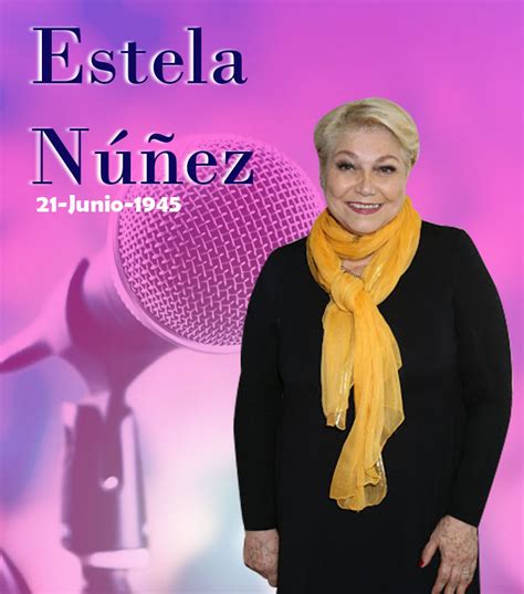21 De Junio De 1945 Nace Estela Núñez Imer