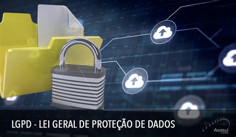 LGPD Lei Geral de Proteção de Dados Asasul It Solutions