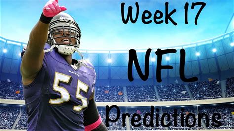 Week 17 Nfl Predictions Regular Season Finale Youtube