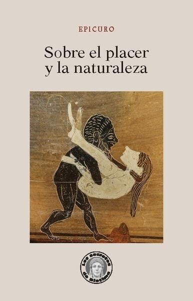 Sobre El Placer Y La Naturaleza Epicuro Guillermo Escolar Editor