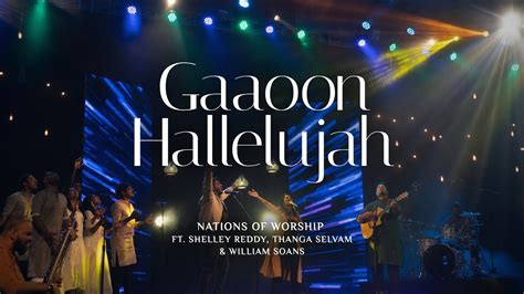 Gaaoon Hallelujah Nations Of Worship Ft Shelley Reddy Thanga Selvam