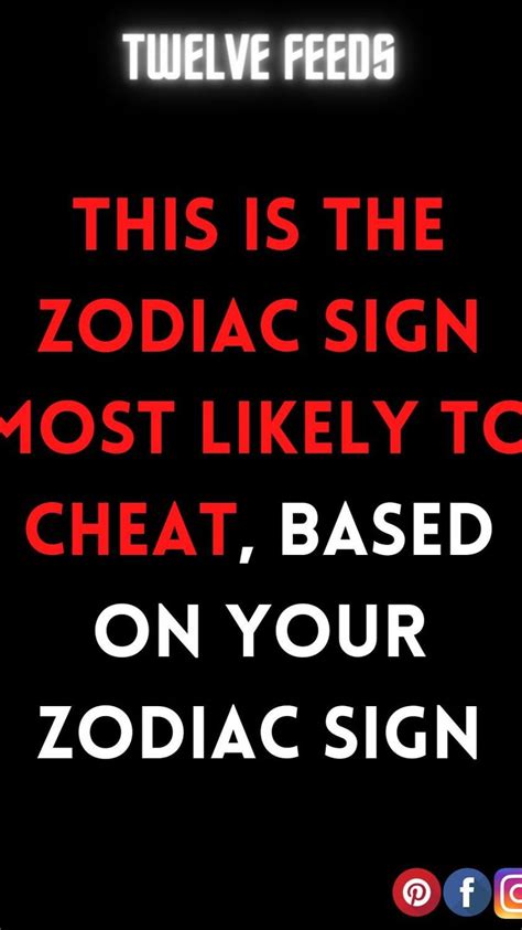 This Is The Zodiac Sign Most Likely To Cheat Based On Your Zodiac Sign Zodiac Quotes Zodiac