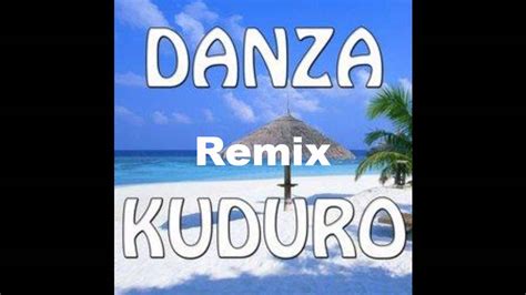 Danza Kuduro Remix Hq Youtube