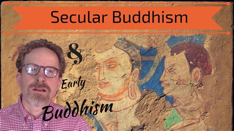 Early Buddhism And Secular Buddhism Youtube