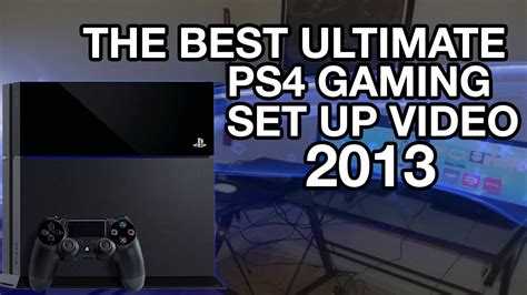 Best Ultimate Ps4 Gaming Setup Video 2013 Youtube