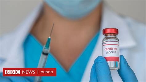Vacunas Contra El Coronavirus Las Fortalezas Y Debilidades De Las