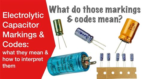 Electrolytic Capacitor Markings How To Interpret Them What They Mean YouTube