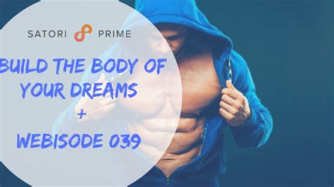 how to build the body of your dreams and upgrade your health webisode 039 youtube