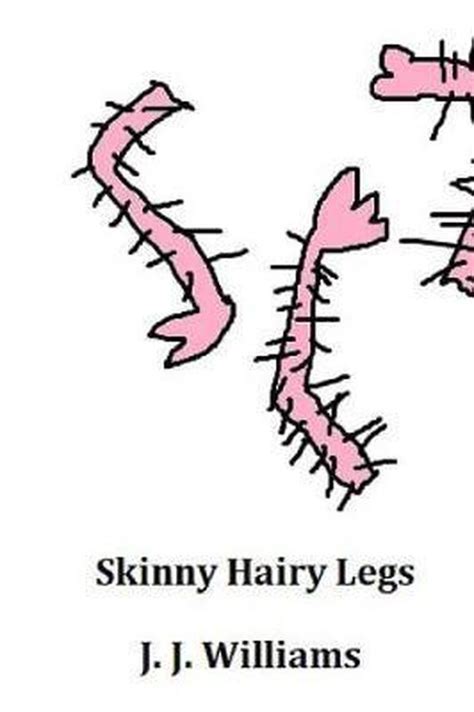 Skinny Hairy Legs J J Williams 9781729784556 Boeken