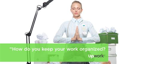 How Do You Keep Your Freelance Work Organized Upwork Blog