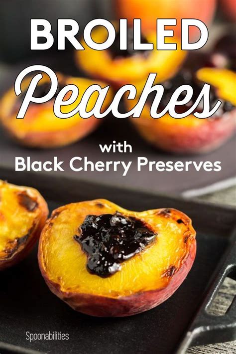 Broiled Peaches With Black Cherry Preserves Cr Me Fraiche Recipe