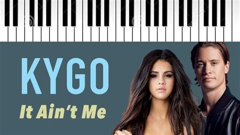 Kygo Feat Selena Gomez It Aint Me Piano Cover In 2021 It Aint Me Piano Cover Selena Gomez