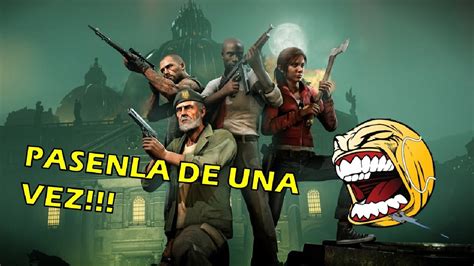 Jugamos Como Nunca Perdemos Como Siempre Left 4 Dead 2 Youtube