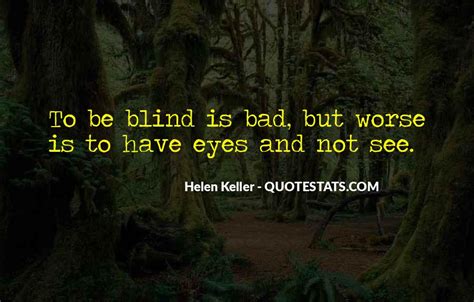 Top 68 Too Blind To See Quotes Famous Quotes And Sayings About Too Blind
