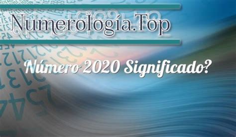 Significado Del Número 2020 En Numerología Número De ángel 2020 ⓵⓶⓷