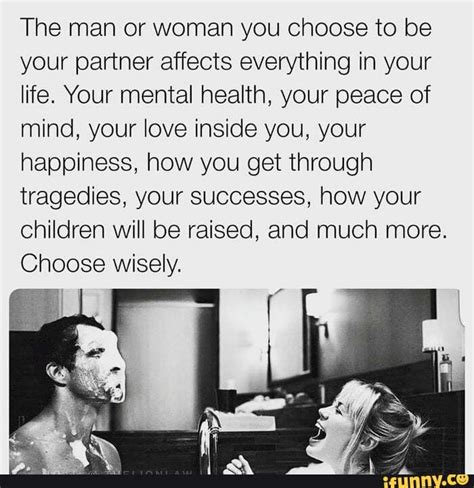 Choose The Man Or Woman You Choose To Be Your Partner Affects