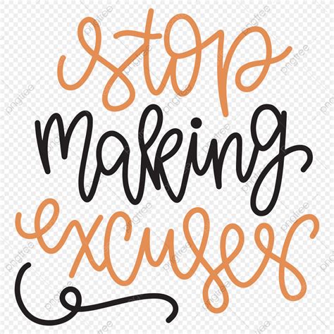 Stop Making Excuses Typography Quotes, Stop Making, Stop, Making PNG and Vector with Transparent ...
