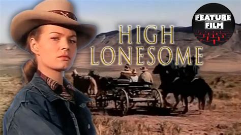 High Lonesome Full Movie Wild West Western Movies Classic