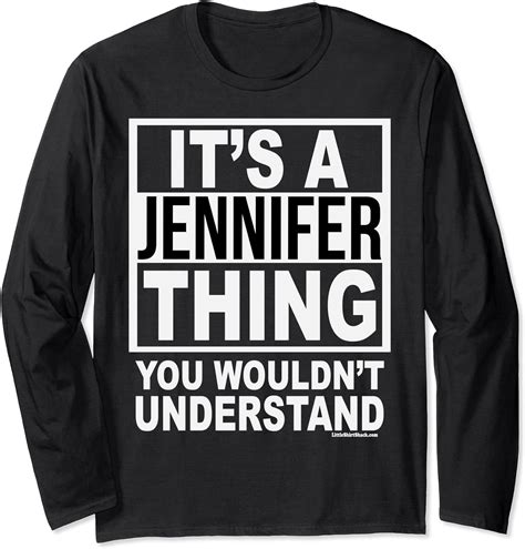 Its A Jennifer Thing You Wouldnt Understand Funny Tshirt Long Sleeve T Shirt