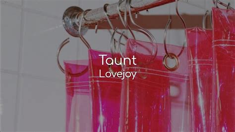 Taunt Lovejoy Lyrics Youtube